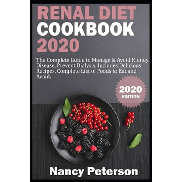 Renal Diet Cookbook 2020 The Complete Guide to Manage & Avoid Kidney Disease, Prevent Dialysis