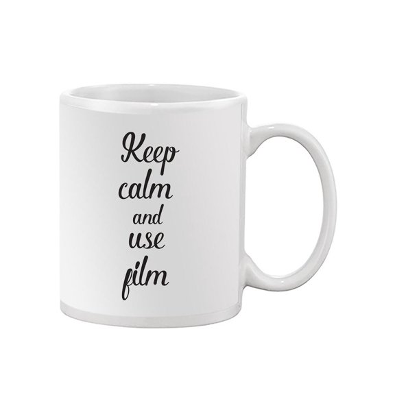 Keep Calm And Use Film Quote. Mug  -Image by Shutterstock,