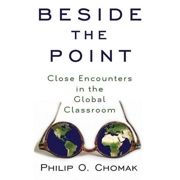 Beside the Point: Close Encounters in the Global Classroom, (Paperback)