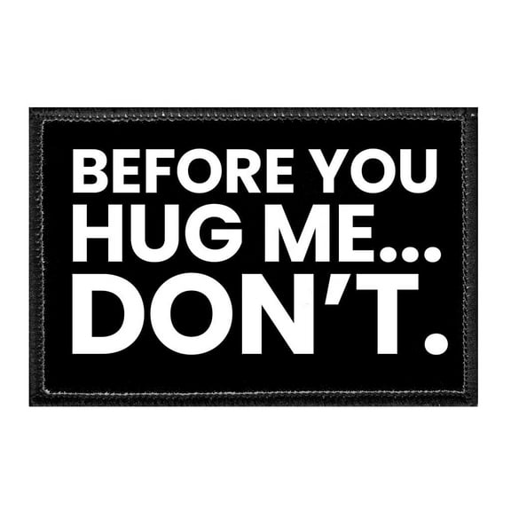 Before You Hug Me... Don't. - Removable Patch