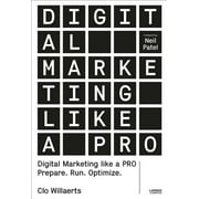 Digital Marketing like a PRO : Prepare. Run. Optimize. (Paperback)