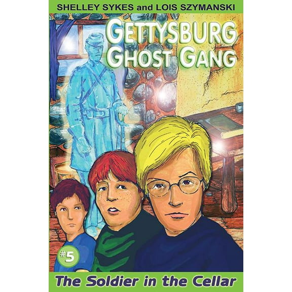 Gettysburg Ghost Gang (Paperback) The Soldier in the Cellar, Book 05, (Paperback)