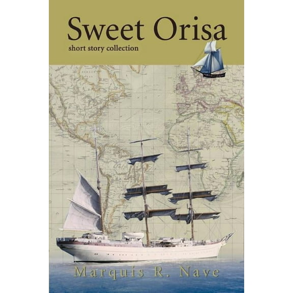 Sweet Orisa: short story collection (Paperback) by Marquis R Nave