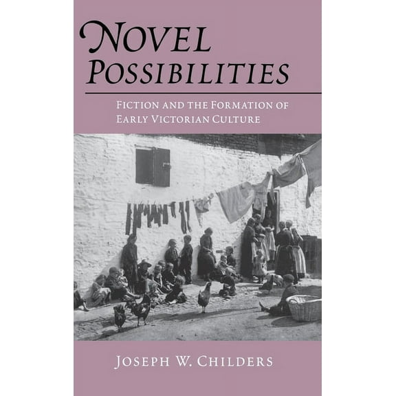 New Cultural Studies Novel Possibilities: Fiction and the Formation of Early Victorian Culture, (Hardcover)