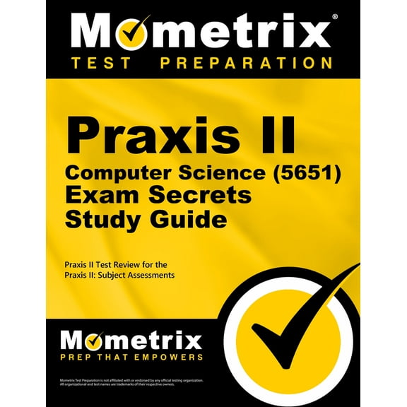 Praxis II Computer Science (5651) Exam Secrets Study Guide : Praxis II Test Review for the Praxis II: Subject Assessments (Paperback)