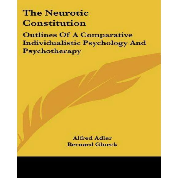 La Constitution Neurotique: Contours d'Une Psychologie Individualiste et Psychothérapie