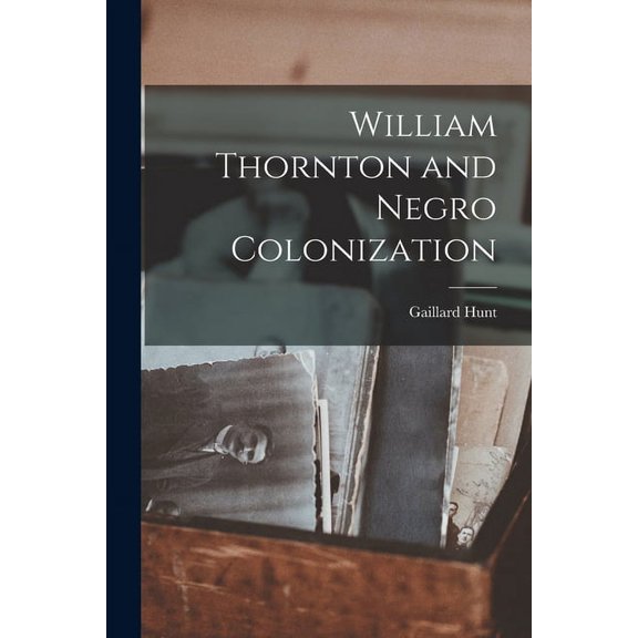 William Thornton and Negro Colonization (Paperback)
