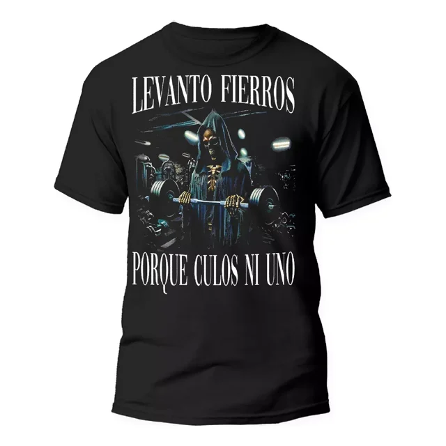 Playera Calacas Chidas. Levanto Fierros, Porque Culos Ni Uno