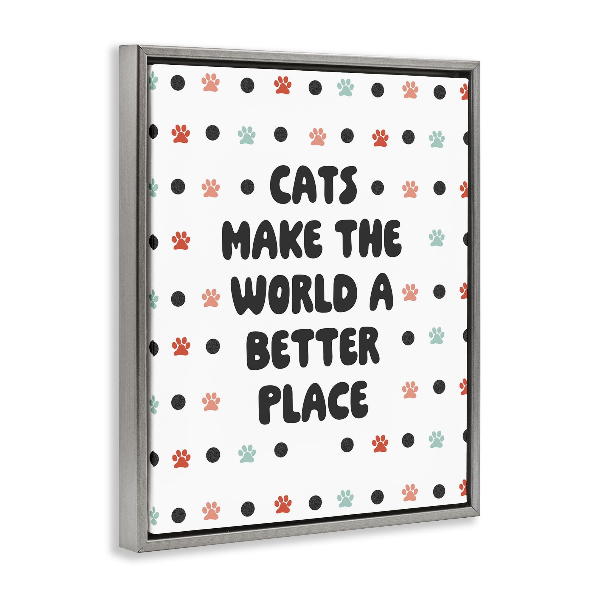 Stupell Industries Cats Make World Better Animals & Insects Painting Gray Floater Framed Art Print Wall Art, 17 x 21