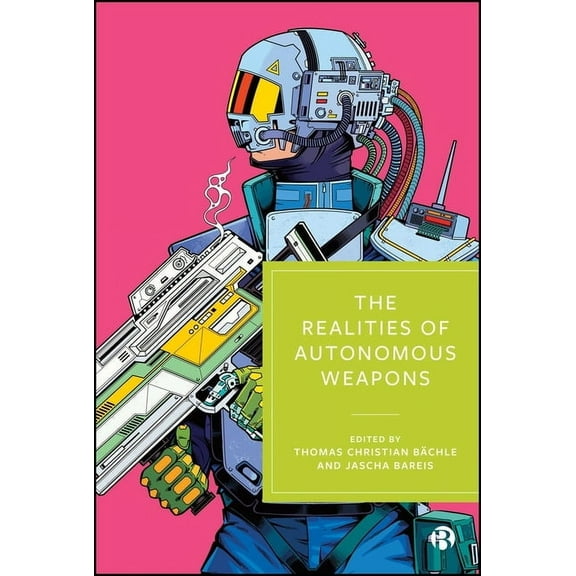 The Realities of Autonomous Weapons, (Paperback)
