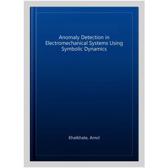 Pre-Owned Anomaly detection in Electromechanical systems using Symbolic Dynamics (Paperback)