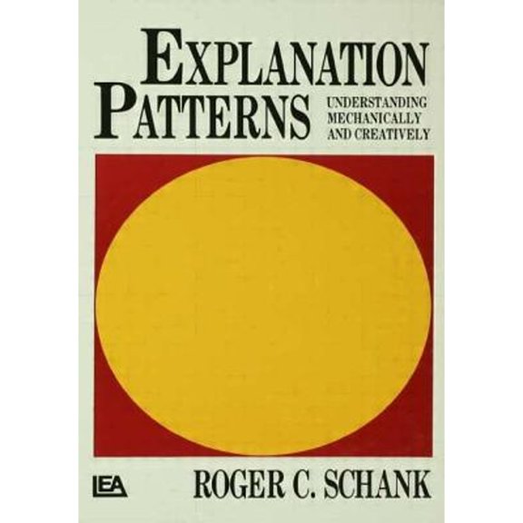 Pre-Owned Explanation Patterns: Understanding Mechanically and Creatively (Hardcover) 0898597684 9780898597684