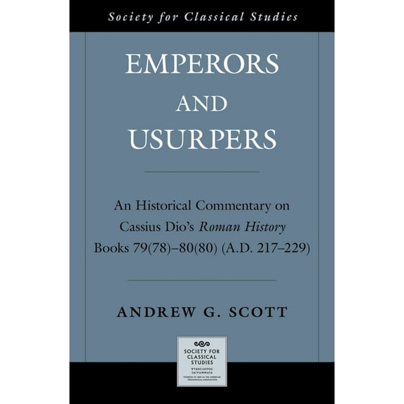 Society for Classical Studies American C Emperors and Usurpers: An Historical Commentary on Cassius Dio's Roman History, (Hardcover)