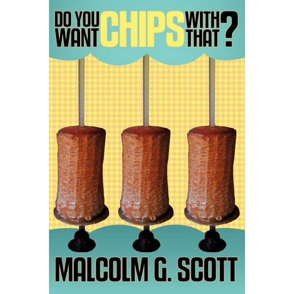 Do You Want Chips with That? (Paperback)