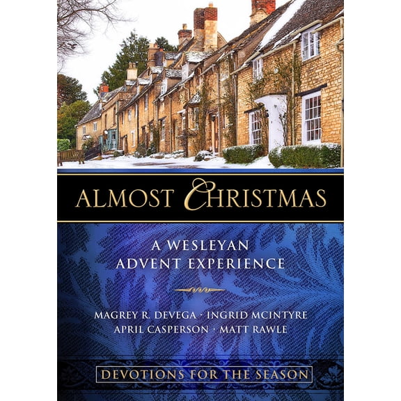 Almost Christmas Devotions for the Season: A Wesleyan Advent Experience, (Paperback)