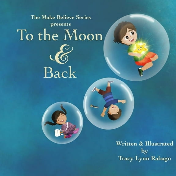The Make Believe To the Moon & Back, Book 1, (Paperback)
