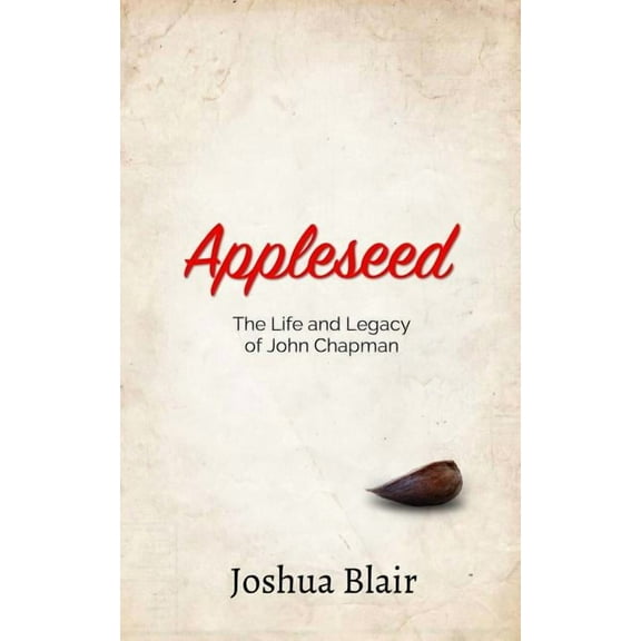 Appleseed: The Life and Legacy of John Chapman (Paperback)