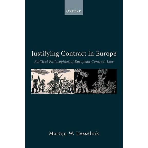 Collected Courses of the Academy of Euro Justifying Contract in Europe: Political Philosophies of European Contract Law, (Hardcover)