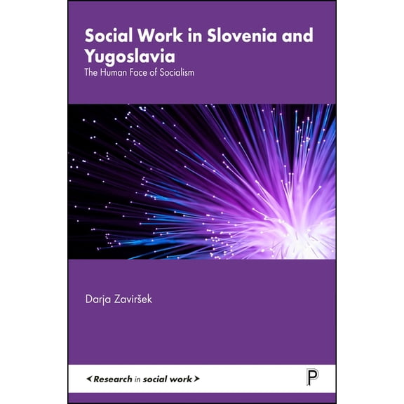 Research in Social Work Social Work in Slovenia and Yugoslavia: The Human Face of Socialism, (Hardcover)