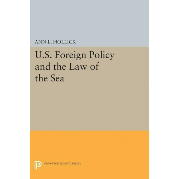 Princeton Legacy Library U.S. Foreign Policy and the Law of the Sea, Book 5166, (Paperback)