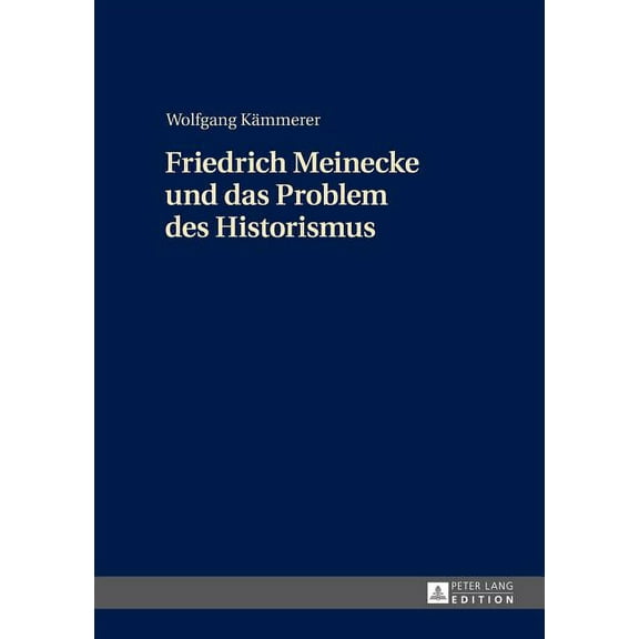 Friedrich Meinecke Und Das Problem Des Historismus (Hardcover)