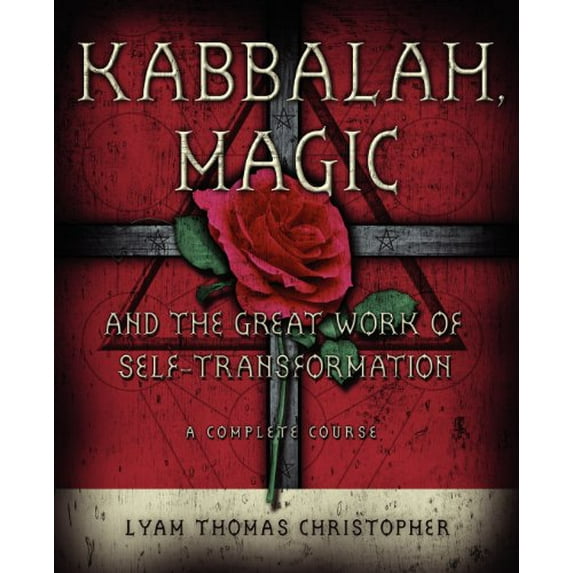 Pre-Owned Kabbalah, Magic & the Great Work of Self Transformation: A Complete Course (Paperback) 0738708933 9780738708935