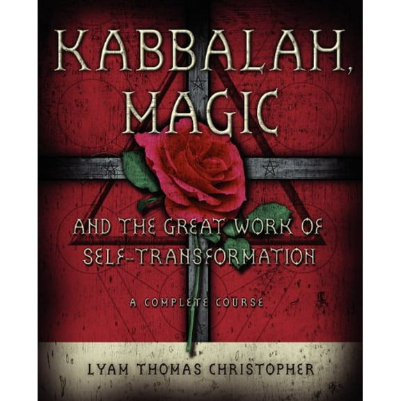 Pre-Owned Kabbalah, Magic & the Great Work of Self Transformation: A Complete Course (Paperback) 0738708933 9780738708935