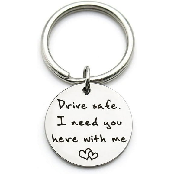 Drive Safe I Need You Here With Me, New Driver Gift for Her or Him, Trucker Husband Boyfriend Keychain Gifts