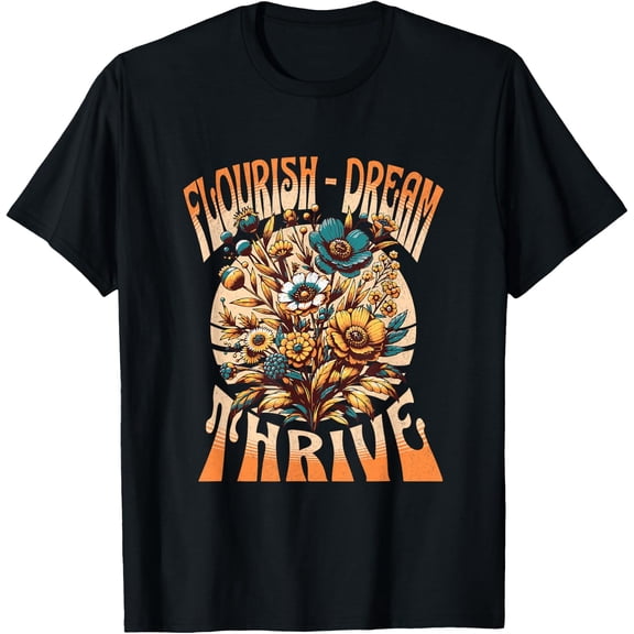 Flourish Dream Thrive Boho Floral Inspirational T-Shirt Size S-5XL