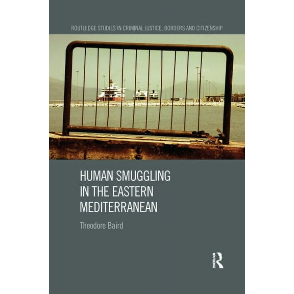 Routledge Studies in Criminal Justice, B Human Smuggling in the Eastern Mediterranean, (Paperback)