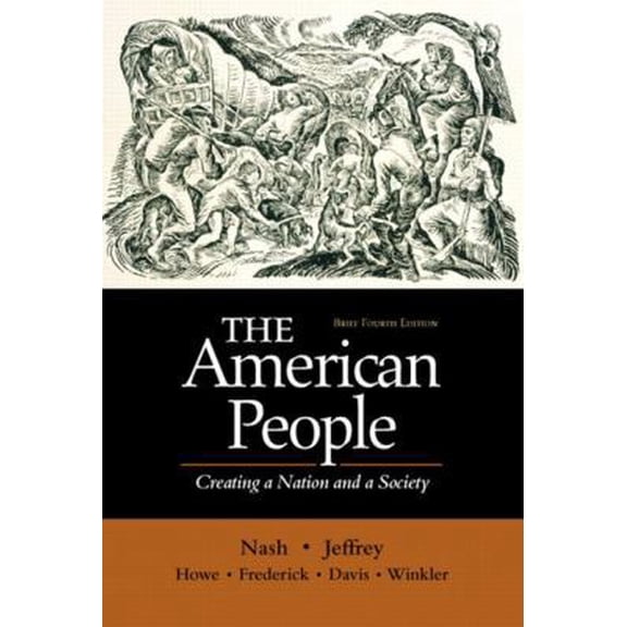 Pre-Owned The American People, Brief - Single Volume Edition: Creating a Nation and a Society (4th Edition) (Paperback) 0321094344 9780321094346