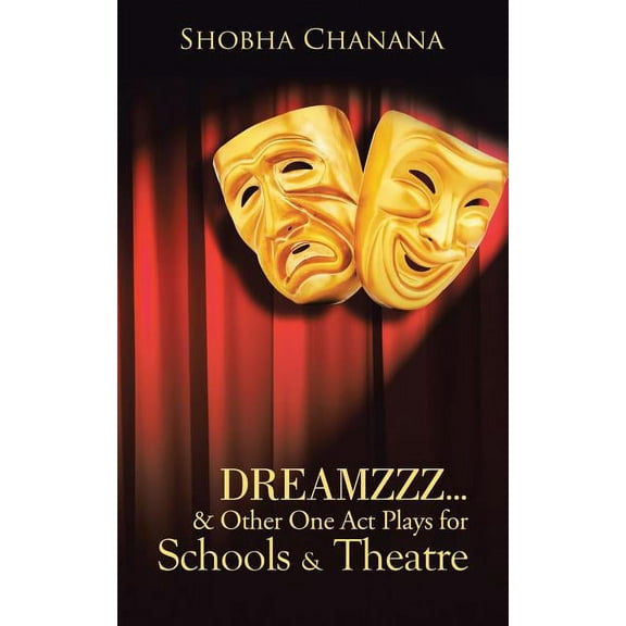 Dreamzzz? & Other One Act Plays for Schools & Theatre
