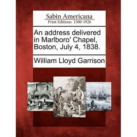 An Address Delivered in Marlboro' Chapel, Boston, July 4,