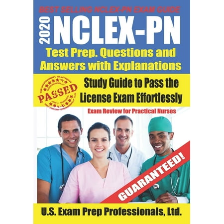 2020 NCLEX-PN Test Prep. Questions and Answers with Explanations: Study Guide to Pass the License Exam Effortlessly - Exam Review for Practical Nurses (Best Way To Pass Nclex Pn)