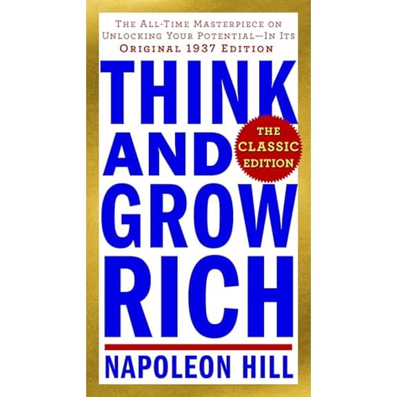 Pre-Owned Think and Grow Rich: The Classic Edition: The All-Time Masterpiece on Unlocking Your Potential--In Its Original 1937 Edition (Think and Grow Rich Series), 9780143110163, 0143110160, Paperba