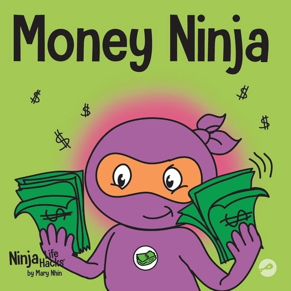 Ninja Life Hacks Money Ninja: A Children's Book About Saving, Investing, and Donating, Book 10, (Paperback)