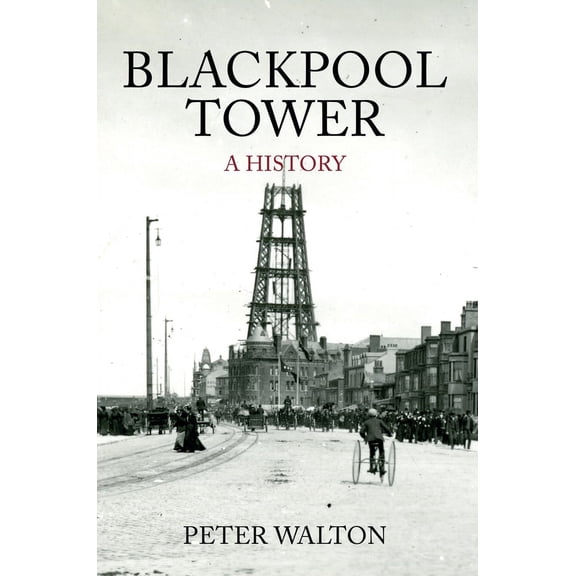 A History: Blackpool Tower A History : A History (Paperback)