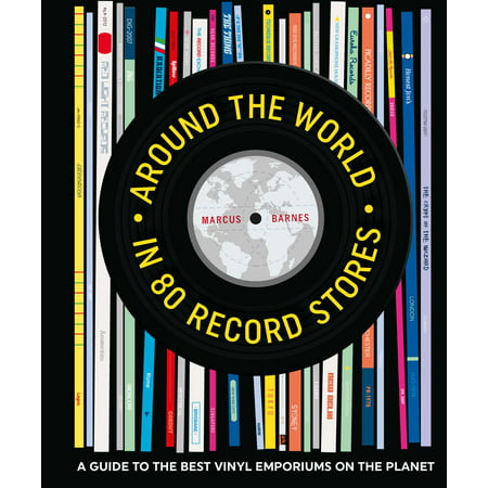 Around the World in 80 Record Stores : A guide to the best vinyl emporiums on the (Best Store Bought Broth)