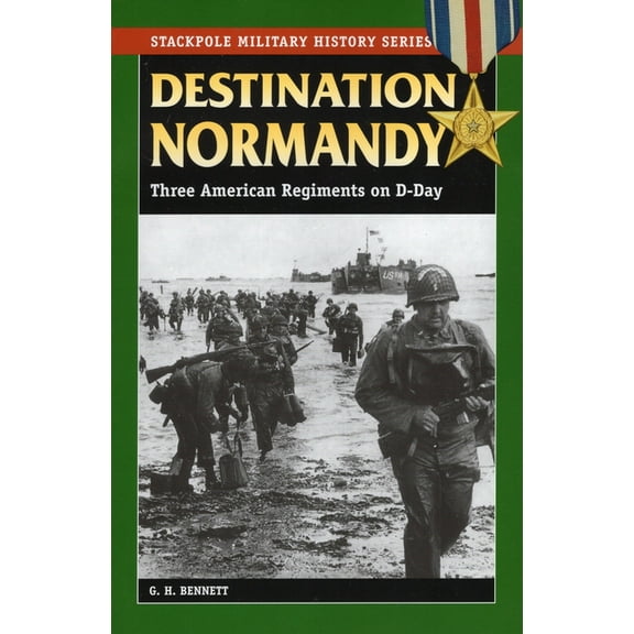 Stackpole Military History Series: Destination Normandy : Three American Regiments on D-Day (Paperback)
