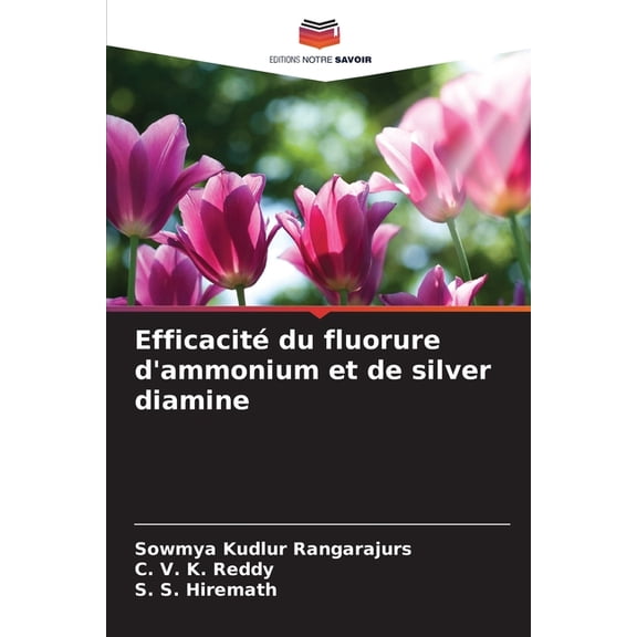 Efficacité du fluorure d'ammonium et de silver diamine, (Paperback)