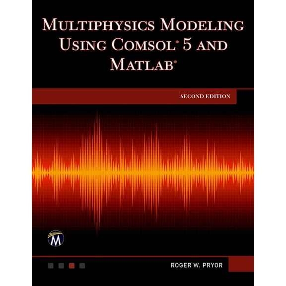 Multiphysics Modeling Using Comsol 5 and MATLAB, (Hardcover)