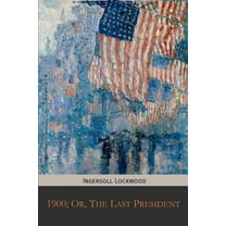 1900; Or, The Last President, (Paperback)