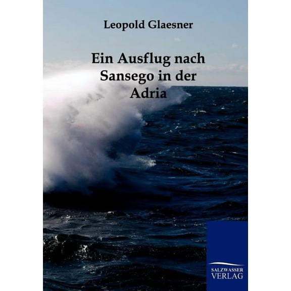 Ein Ausflug Nach Sansego in Der Adria (Paperback)