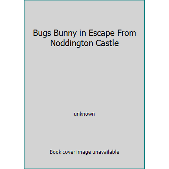 Pre-Owned Bugs Bunny in Escape From Noddington Castle (Hardcover) 0307909638 9780307909633