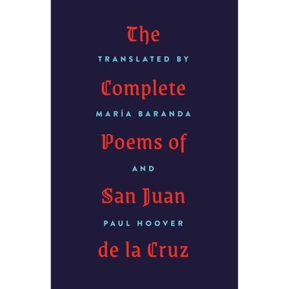 The Complete Poems of San Juan de la Cruz (Paperback) by María Baranda, Paul Hoover