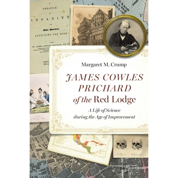 Critical Studies in the History of Anthr James Cowles Prichard of the Red Lodge: A Life of Science During the Age of Improvement, (Hardcover)