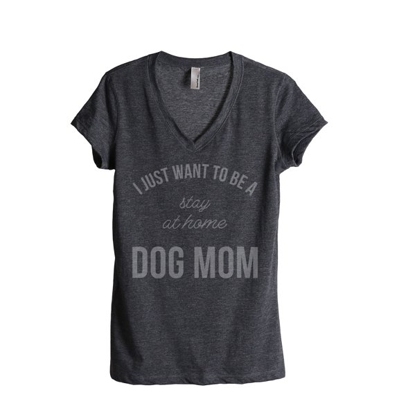 Thread Tank I Just Want To Be A Stay At Home Dog Mom Women's Fashion Relaxed V-Neck T-Shirt Tee Charcoal Small