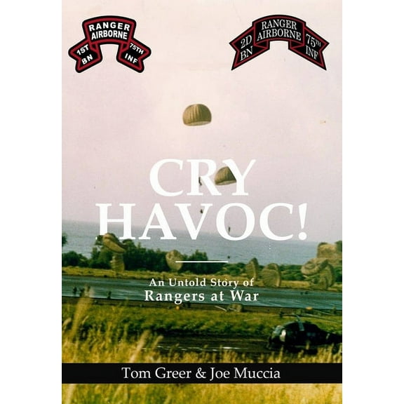 Cry Havoc! An Untold Story of Rangers at War, (Hardcover)