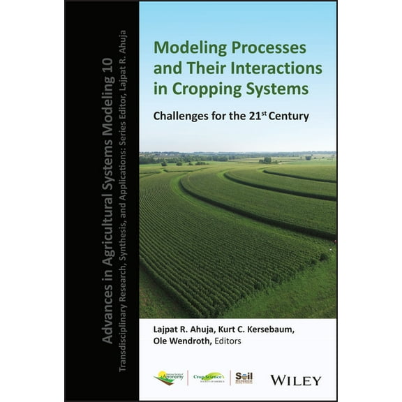 Advances in Agricultural Systems Modelin Modeling Processes and Their Interactions in Cropping Systems: Challenges for the 21st Century, (Hardcover)