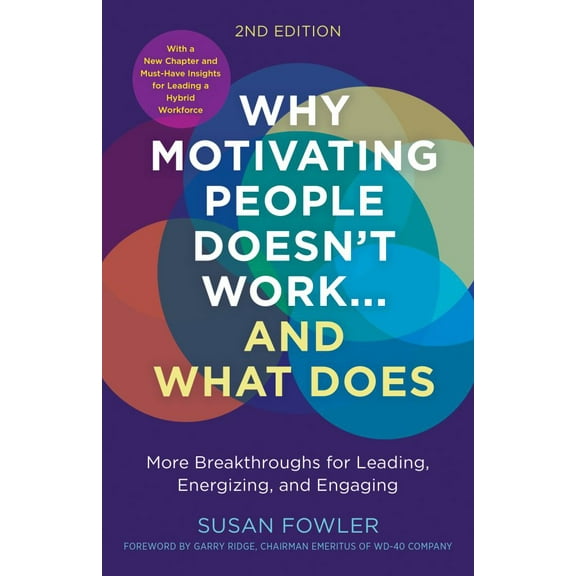 Why Motivating People Doesn't Work... and What Does, Second Edition: More Breakthroughs for Leading, Energizing, and Engaging (Edition 2) (Paperback)
